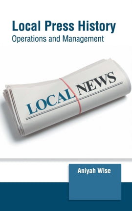 Local Press History: Operations and Management