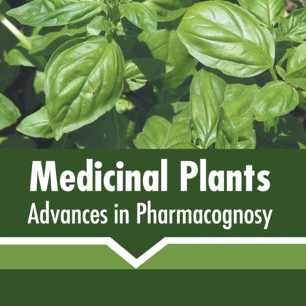 Medicinal Plants: Advances in Pharmacognosy