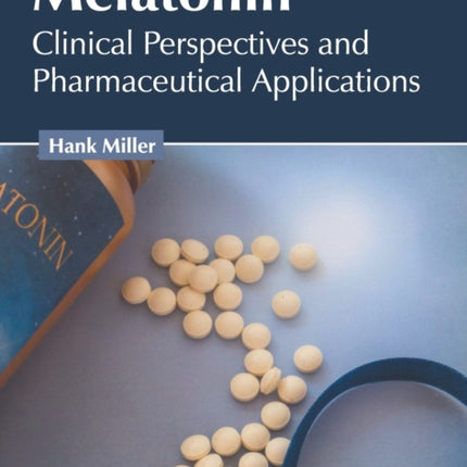 Melatonin: Clinical Perspectives and Pharmaceutical Applications