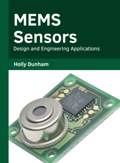 Mems Sensors: Design and Engineering Applications