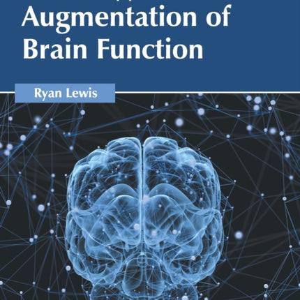 Modern Approaches to Augmentation of Brain Function