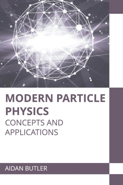 Modern Particle Physics: Concepts and Applications