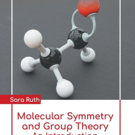 Molecular Symmetry and Group Theory: An