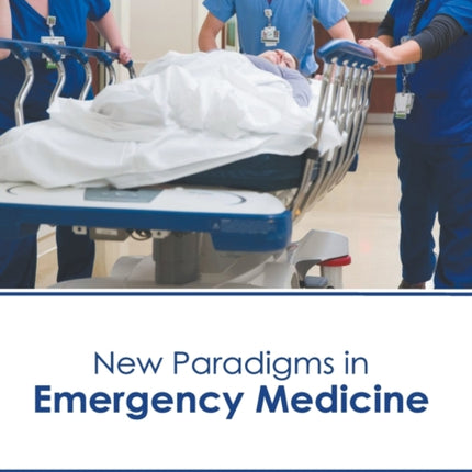 New Paradigms in Emergency Medicine