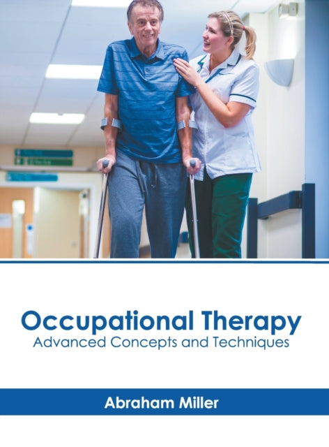 Occupational Therapy: Advanced Concepts and Techniques