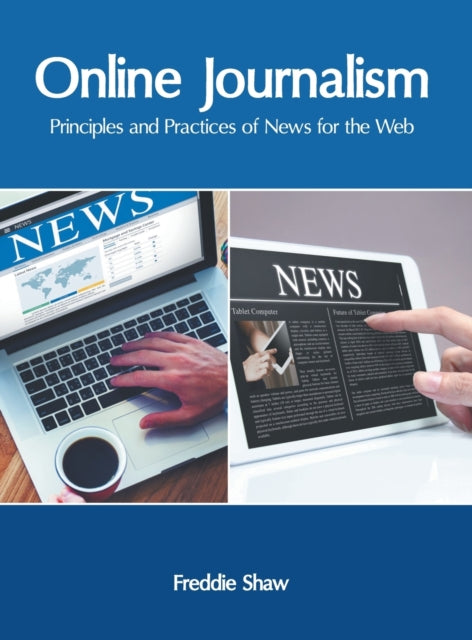 Online Journalism: Principles and Practices of News for the Web