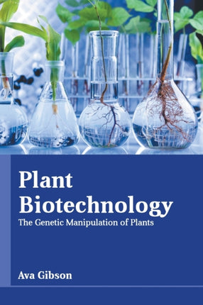 Plant Biotechnology: The Genetic Manipulation of