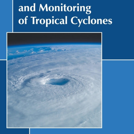Prediction and Monitoring of Tropical Cyclones