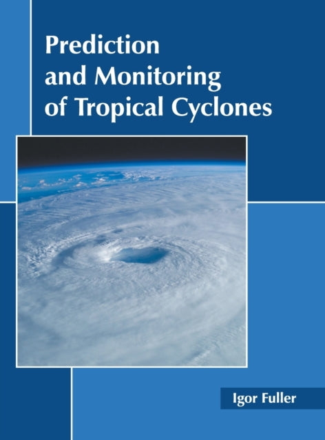 Prediction and Monitoring of Tropical Cyclones