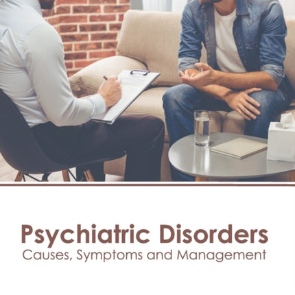 Psychiatric Disorders: Causes, Symptoms and