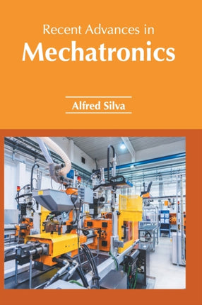 Recent Advances in Mechatronics