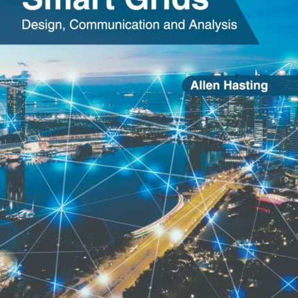 Smart Grids: Design, Communication and Analysis