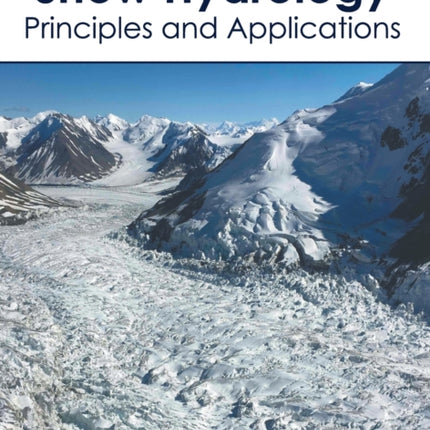 Snow Hydrology: Principles and Applications