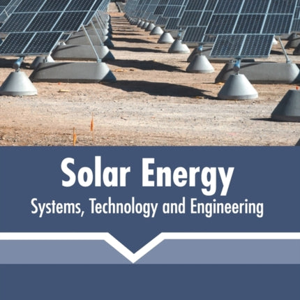 Solar Energy: Systems, Technology and Engineering