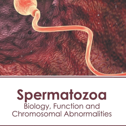 Spermatozoa: Biology, Function and Chromosomal