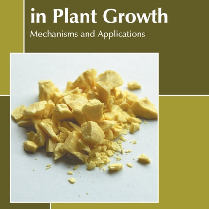 Sulfur Metabolism in Plant Growth: Mechanisms and Applications