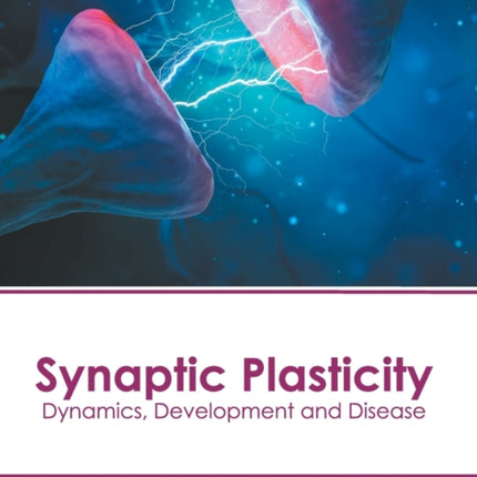 Synaptic Plasticity: Dynamics, Development and Disease