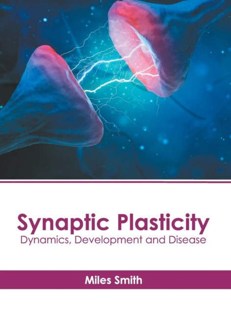 Synaptic Plasticity: Dynamics, Development and Disease