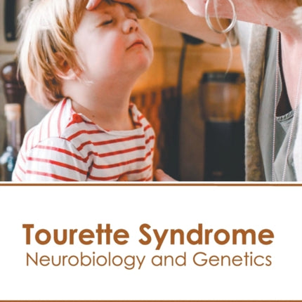 Tourette Syndrome: Neurobiology and Genetics