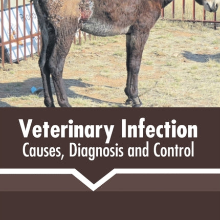 Veterinary Infection: Causes, Diagnosis and Control