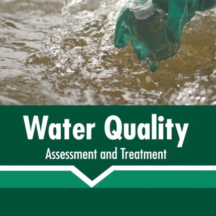 Water Quality: Assessment and Treatment