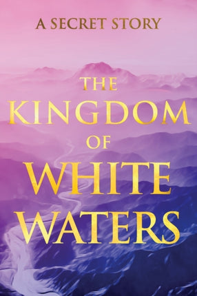 The Kingdom of White Waters: A Secret Story