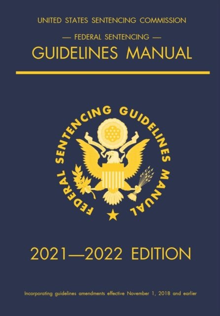 Federal Sentencing Guidelines Manual; 2021-2022