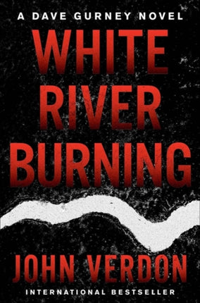 White River Burning: A Dave Gurney Novel: Book 6