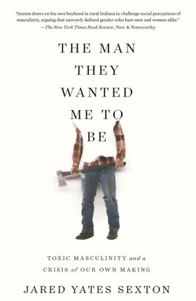 The Man They Wanted Me To Be: Toxic Masculinity