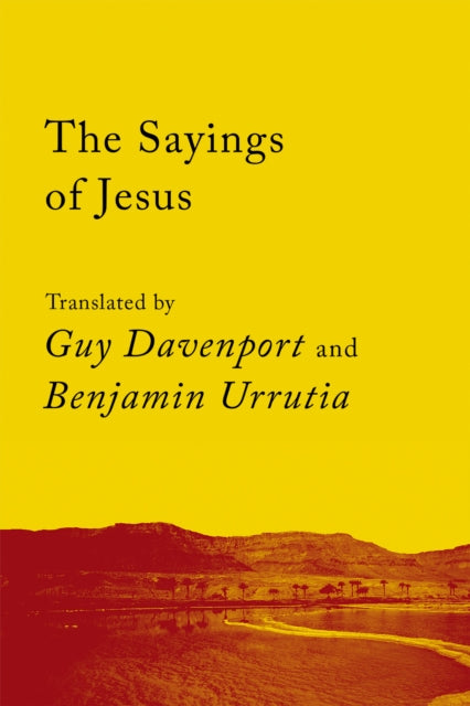 The Sayings Of Jesus: The Logia of Yeshua