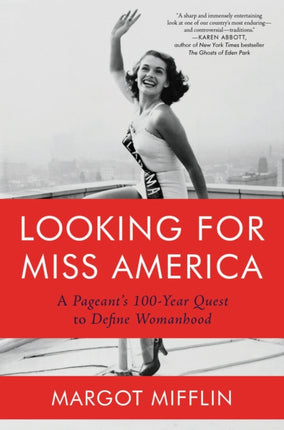 Looking for Miss America: A Pageant’s 100-Year Quest to Define Womanhood