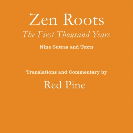 Zen Roots: The First Thousand Years