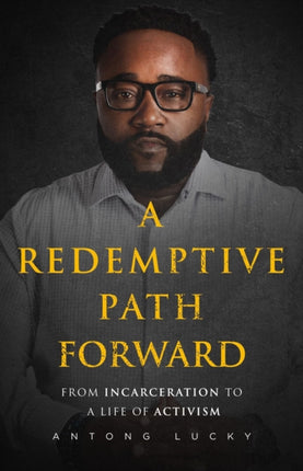A Redemptive Path Forward: From Incarceration to