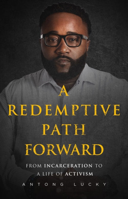 A Redemptive Path Forward: From Incarceration to a Life of Activism