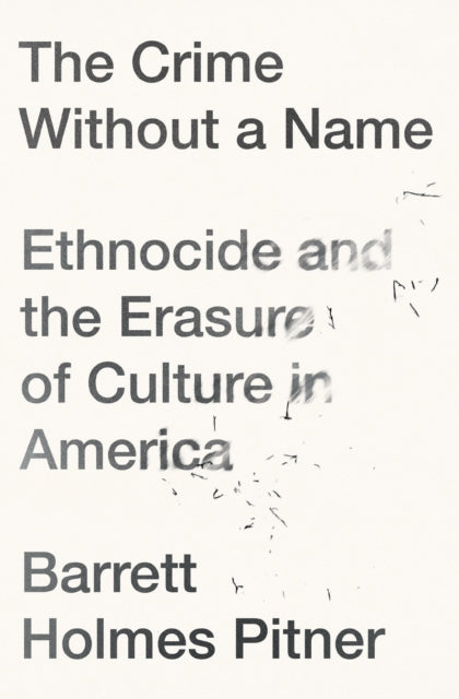 The Crime Without a Name: Ethnocide and the Erasure of Culture in America