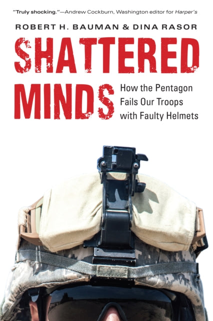 Shattered Minds  How the Pentagon Fails Our Troops with Faulty Helmets