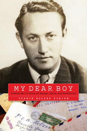 My Dear Boy  A World War II Story of Escape Exile and Revelation