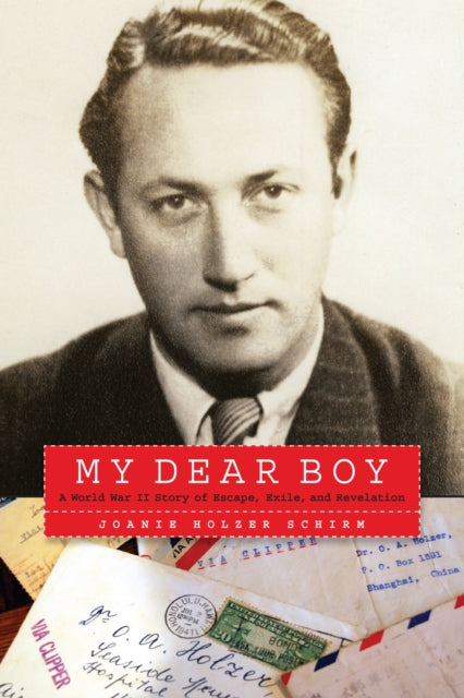 My Dear Boy  A World War II Story of Escape Exile and Revelation