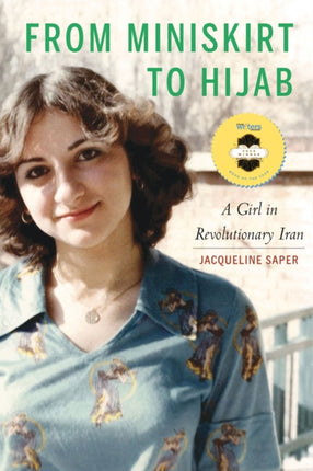 From Miniskirt to Hijab  A Girl in Revolutionary Iran