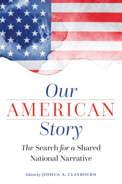 Our American Story  The Search for a Shared National Narrative