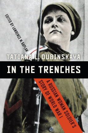 In the Trenches  A Russian Woman Soldiers Story of World War I