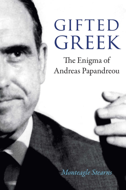 Gifted Greek  The Enigma of Andreas Papandreou