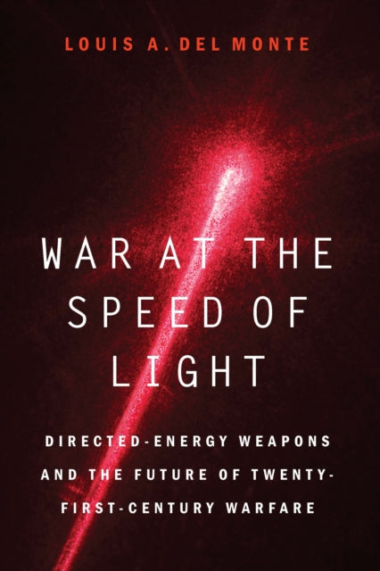 War at the Speed of Light  DirectedEnergy Weapons and the Future of TwentyFirstCentury Warfare