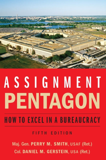 Assignment Pentagon  How to Excel in a Bureaucracy