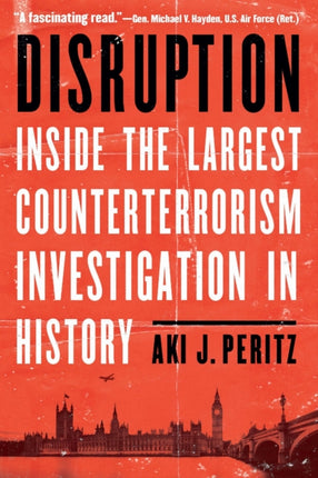 Disruption: Inside the Largest Counterterrorism