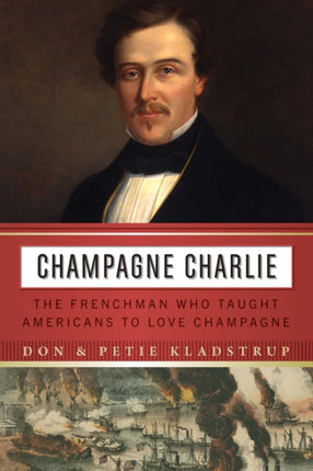 Champagne Charlie: The Frenchman Who Taught