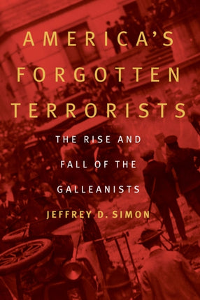 Americas Forgotten Terrorists  The Rise and Fall of the Galleanists