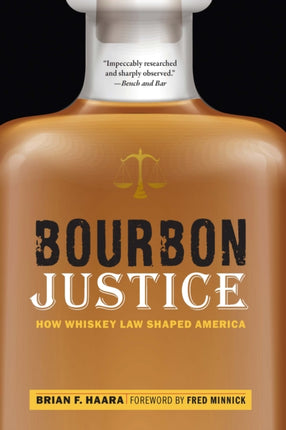 Bourbon Justice  How Whiskey Law Shaped America