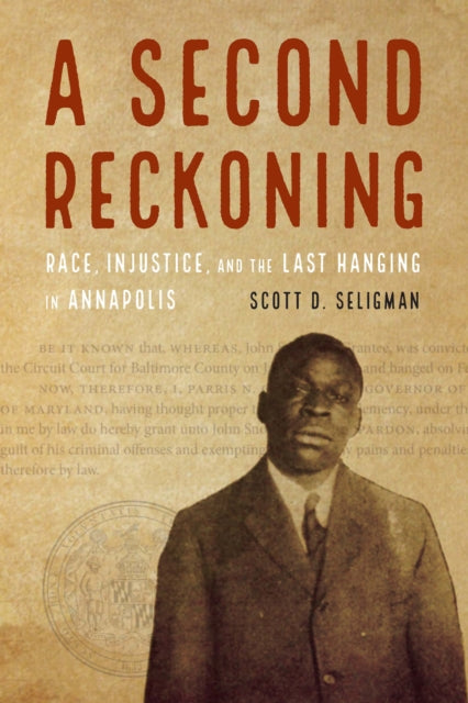 A Second Reckoning  Race Injustice and the Last Hanging in Annapolis