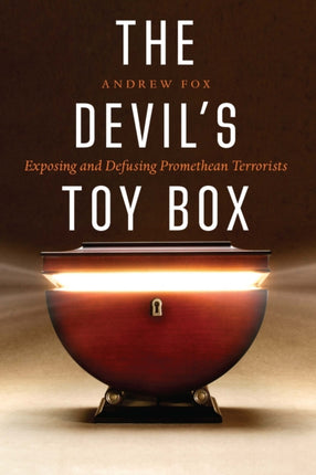 The Devils Toy Box  Exposing and Defusing Promethean Terrorists